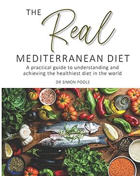 portada The Real Mediterranean Diet: A Practical Guide to Understanding and Achieving the Healthiest Diet in the World (in English)