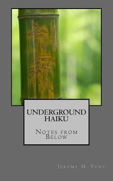 portada Underground Haiku: Notes from Below (en Inglés)
