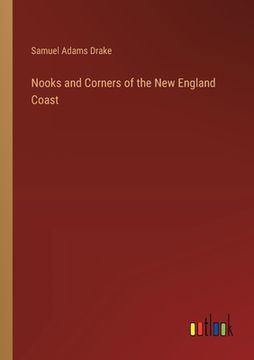 portada Nooks and Corners of the New England Coast (en Inglés)
