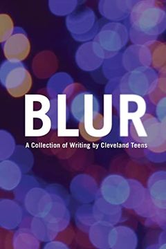portada Blur: A Collection of Writing by Cleveland Teens (en Inglés)