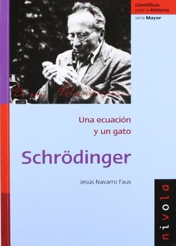 portada Schrödinger: Una Ecuación y un Gato (Científicos Para la Historia Serie Mayor)