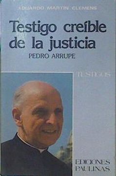 portada Testigo Creíble de la Justicia: Pedro Arrupe