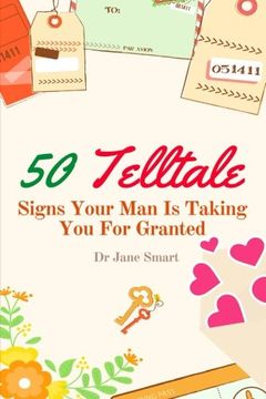 portada 50 Telltale Signs Your Man Is Taking You for Granted: Learn to make him love and respect you