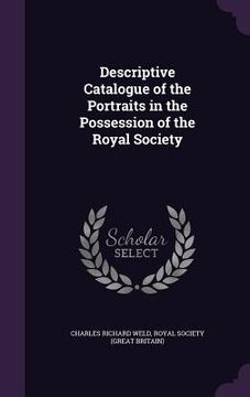 portada Descriptive Catalogue of the Portraits in the Possession of the Royal Society (en Inglés)