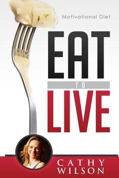 portada Eat to Live: Motivational Diet (en Inglés)