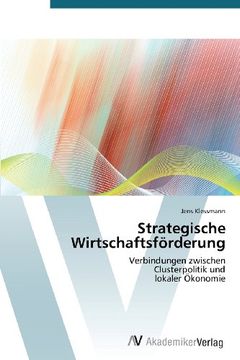 portada Strategische Wirtschaftsförderung: Verbindungen zwischen  Clusterpolitik und  lokaler Ökonomie