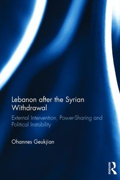 portada Lebanon After the Syrian Withdrawal: External Intervention, Power-Sharing and Political Instability (en Inglés)