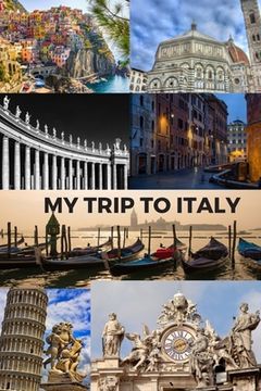 portada My Trip to Italy: Cinque Terra, Florence, St Peter's Basilica, Rome, Venice, Pisa & the Vatican / 6x9 Inch Format / 16 Trip Itineraries (en Inglés)
