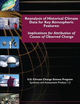 portada Reanalysis of Historical Climate Data for Key Atmospheric Features: Implications for Attribution of Causes of Observed Change (SAP 1.3) (en Inglés)