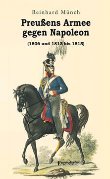 portada Preußens Armee Gegen Napoleon (1806 und 1813 bis 1815) (in German)