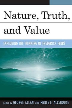 portada Nature, Truth, and Value: Exploring the Thinking of Frederick Ferre 