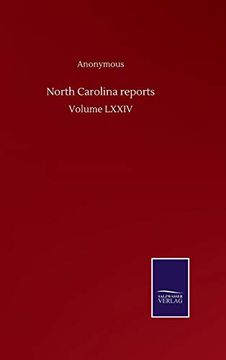 portada North Carolina Reports: Volume Lxxiv (en Inglés)