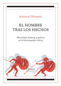 portada El Hombre Tras los Hechos: Naturaleza Humana y Política en la Historiografía Clásica (Filosofía)