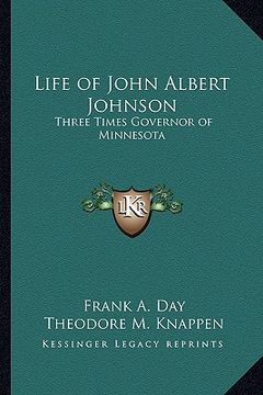 portada life of john albert johnson: three times governor of minnesota (en Inglés)