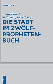 portada Die Stadt im Zwolfprophetenbuch (Beihefte zur Zeitschrift für die Alttestamentliche Wissensch) (en Alemán)