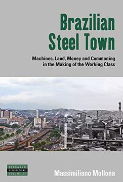 portada Brazilian Steel Town: Machines, Land, Money and Commoning in the Making of the Working Class (Dislocations) (in English)