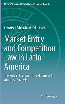 portada Market Entry and Competition law in Latin America: The Role of Economic Development in Antitrust Analysis: 14 (Munich Studies on Innovation and Competition) (en Inglés)