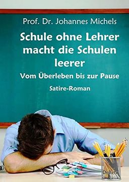 portada Schule Ohne Lehrer Macht die Schulen Leerer - vom Überleben bis zur Pause - Satire-Roman (in German)