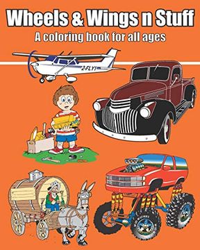 portada Wheels & Wings n Stuff: A Coloring Book for all Ages (en Inglés)