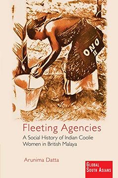 portada Fleeting Agencies: A Social History of Indian Coolie Women in British Malaya (en Inglés)