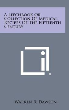 portada A Leechbook or Collection of Medical Recipes of the Fifteenth Century (in English)