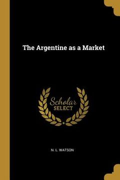 portada The Argentine as a Market (en Inglés)