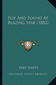 portada flip and found at blazing star (1882) (en Inglés)