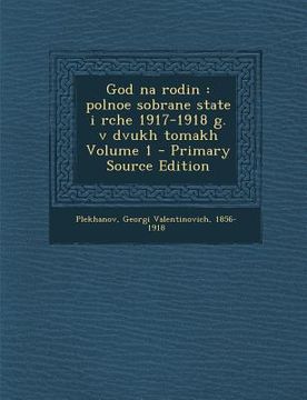portada God Na Rodin: Polnoe Sobrane State I Rche 1917-1918 G. V Dvukh Tomakh Volume 1 (in Russian)