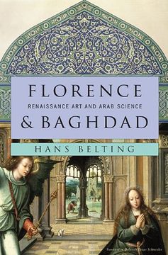 portada Florence and Baghdad: Renaissance art and Arab Science 