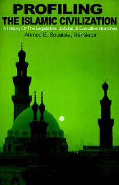 portada profiling the islamic civilization: a history of the legislative, judicial, & executive branches (en Inglés)