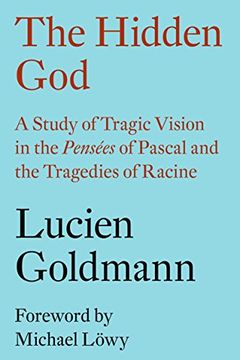 portada The Hidden God: A Study of Tragic Vision in the Pensées of Pascal and the Tragedies of Racine (en Inglés)