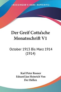 portada Der Greif Cotta'sche Monatsschrift V1: October 1913 Bis Marz 1914 (1914) (en Alemán)