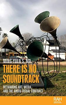 portada There is no Soundtrack: Rethinking Art, Media, and the Audio-Visual Contract (Rethinking Art's Histories)