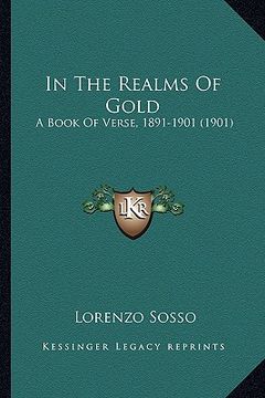 portada in the realms of gold: a book of verse, 1891-1901 (1901)