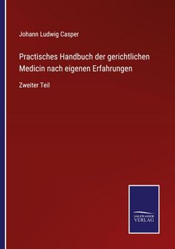 portada Practisches Handbuch der gerichtlichen Medicin nach eigenen Erfahrungen: Zweiter Teil (en Alemán)