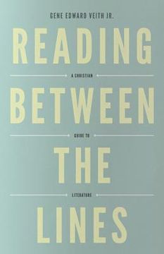 portada reading between the lines: a christian guide to literature