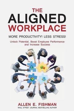 portada The Aligned Workplace: Unlock Potential, Boost Employee Performance and Increase Success (en Inglés)