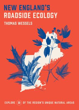 portada New England'S Roadside Ecology: Explore 30 of the Region'S Unique Natural Areas (en Inglés)