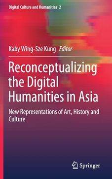 portada Reconceptualizing the Digital Humanities in Asia: New Representations of Art, History and Culture (en Inglés)