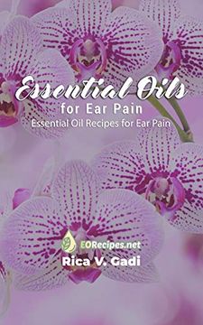portada Essential Oils for ear Pain: Essential oil Recipes for ear Pain (in English)