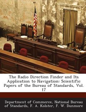 portada The Radio Direction Finder and Its Application to Navigation: Scientific Papers of the Bureau of Standards, Vol. 17 (in English)