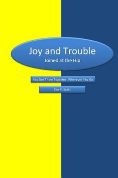 portada Joy & Trouble Joined at the Hip: You See Them Together Wherever You Go (en Inglés)
