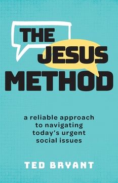 portada The Jesus Method: A Reliable Approach to Navigating Today's Urgent Social Issues (en Inglés)