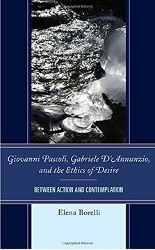 portada Giovanni Pascoli, Gabriele D'Annunzio, and the Ethics of Desire: Between Action and Contemplation (The Fairleigh Dickinson University Press Series in Italian Studies)