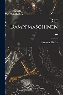 portada Die Dampfmaschinen. (in German)