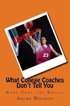 portada What College Coaches Don't Tell You: More Than the Basics (in English)