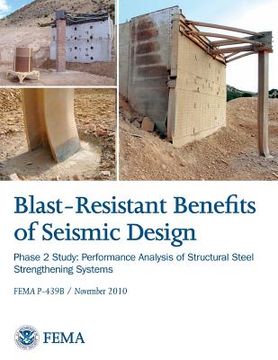 portada Blast-Resistance Benefits of Seismic Design - Phase 2 Study: Performance Analysis of Structural Steel Strengthening Systems (FEMA P-439B / November 20 (en Inglés)
