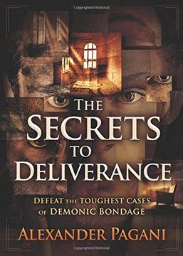 portada The Secrets to Deliverance: Defeat the Toughest Cases of Demonic Bondage (en Inglés)