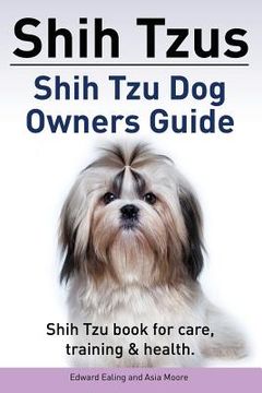 portada Shih Tzus Shih Tzu dog owners guide. Shih Tzu book for care, training & health. (en Inglés)