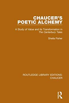 portada Chaucer'S Poetic Alchemy: A Study of Value and its Transformation in the Canterbury Tales (Routledge Library Editions: Chaucer) (en Inglés)